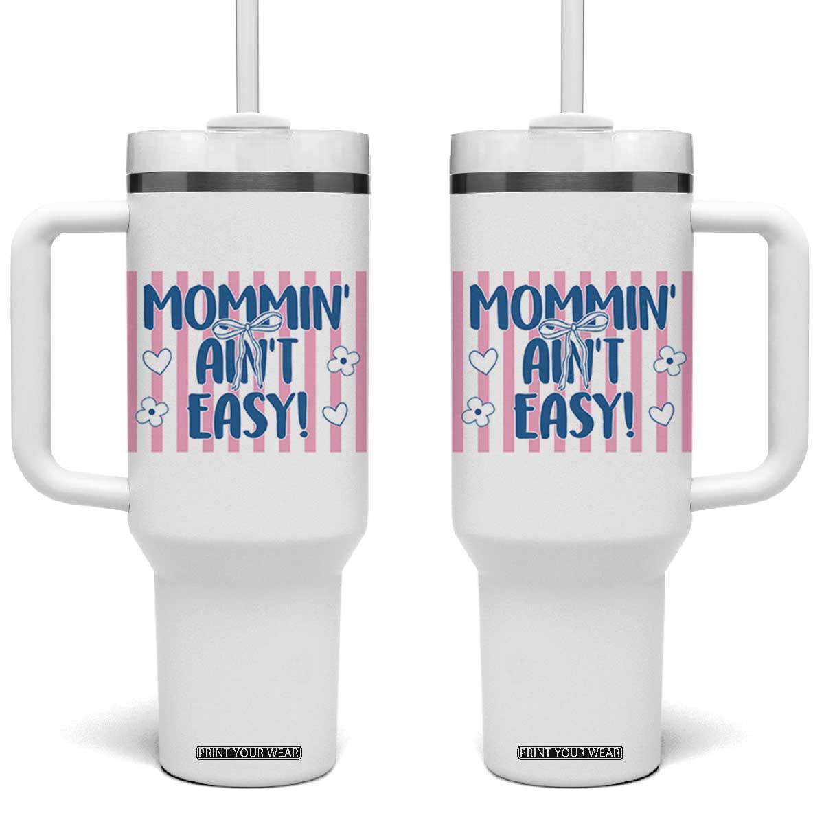 Mommin' Ain't Easy Tumbler With Handle Funny Mom Life Mother's Day TS14 One Size: 40 oz White Print Your Wear