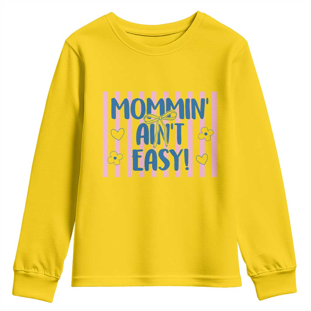 Mommin' Ain't Easy Youth Sweatshirt Funny Mom Life Mother's Day TS14 Daisy Print Your Wear