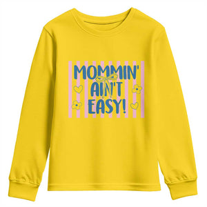 Mommin' Ain't Easy Youth Sweatshirt Funny Mom Life Mother's Day TS14 Daisy Print Your Wear