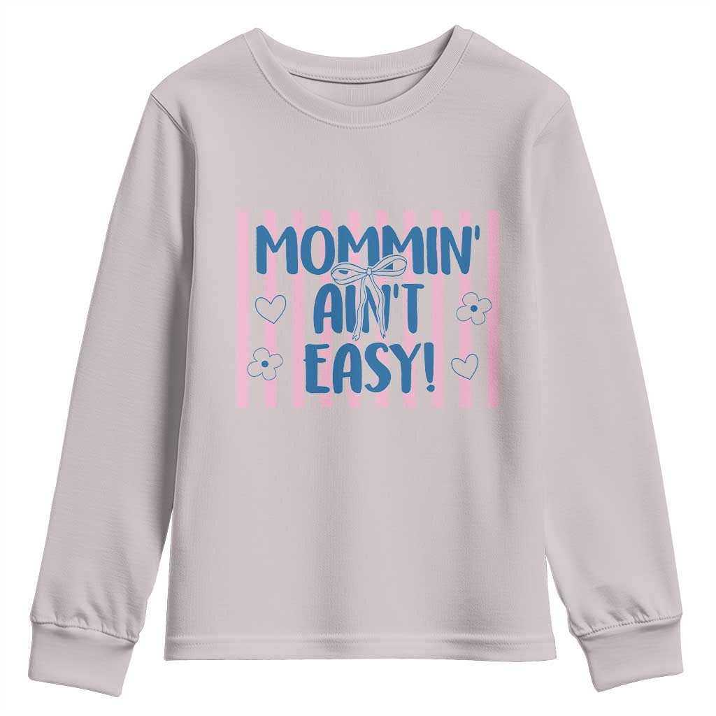 Mommin' Ain't Easy Youth Sweatshirt Funny Mom Life Mother's Day TS14 Ice Gray Print Your Wear
