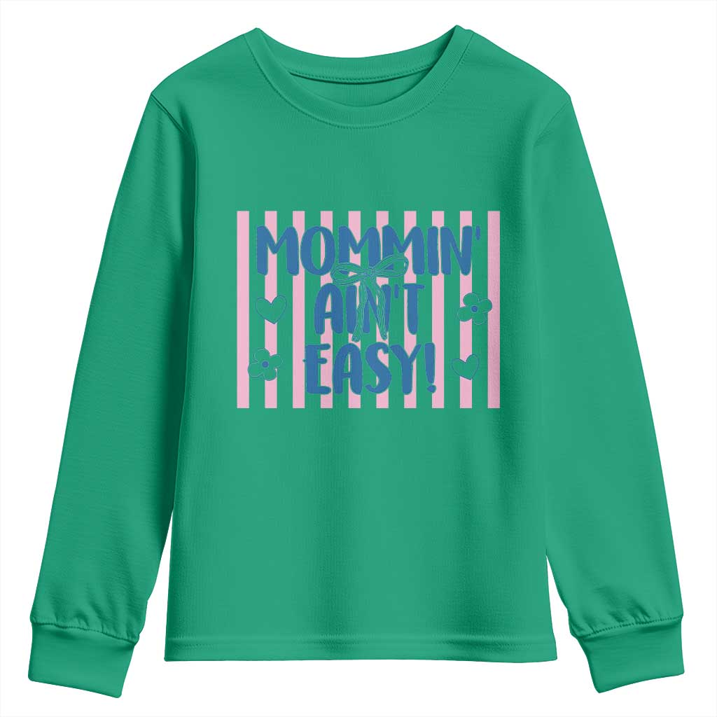 Mommin' Ain't Easy Youth Sweatshirt Funny Mom Life Mother's Day TS14 Irish Green Print Your Wear