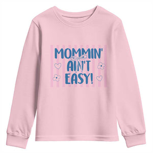 Mommin' Ain't Easy Youth Sweatshirt Funny Mom Life Mother's Day TS14 Light Pink Print Your Wear