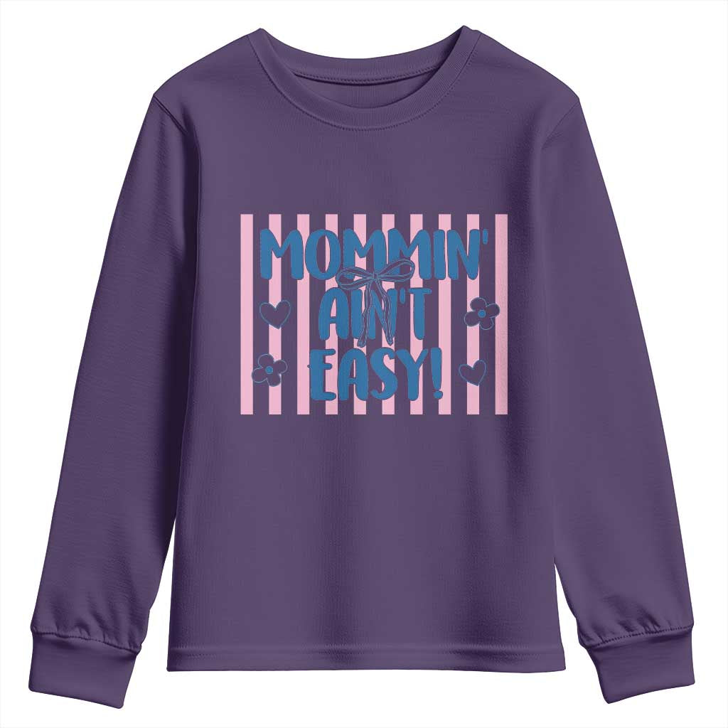 Mommin' Ain't Easy Youth Sweatshirt Funny Mom Life Mother's Day TS14 Purple Print Your Wear