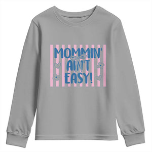 Mommin' Ain't Easy Youth Sweatshirt Funny Mom Life Mother's Day TS14 Sport Gray Print Your Wear