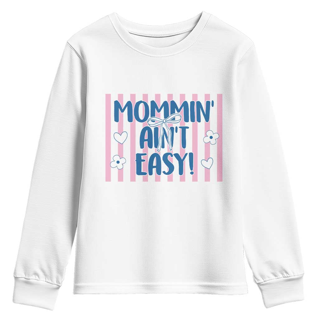 Mommin' Ain't Easy Youth Sweatshirt Funny Mom Life Mother's Day TS14 White Print Your Wear