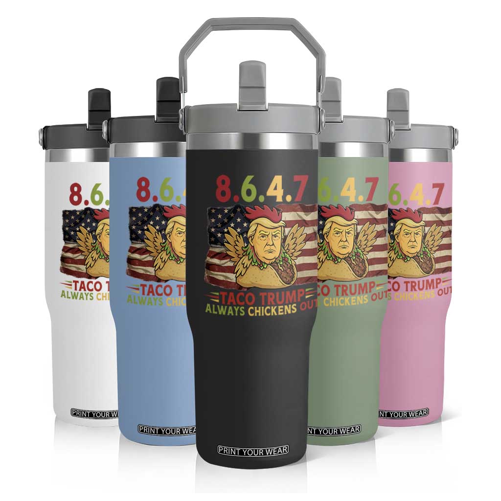 Funny 8647 Flip Straw Tumbler Taco Trump Always Chickens Out TS14 Print Your Wear