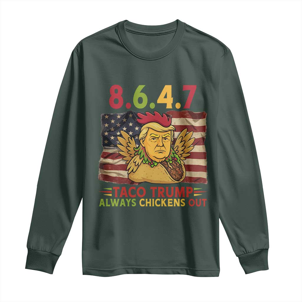 Funny 8647 Long Sleeve Shirt Taco Trump Always Chickens Out TS14 Dark Forest Green Print Your Wear