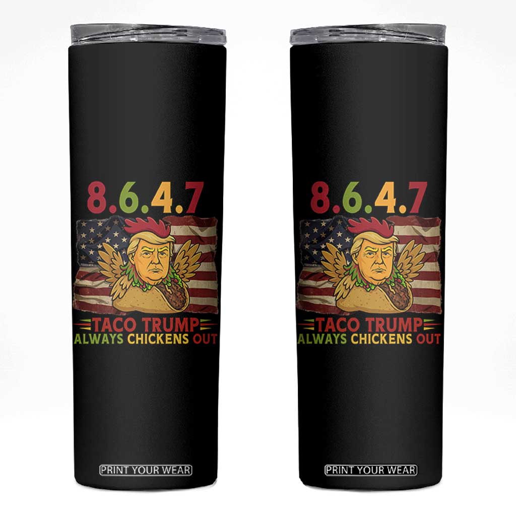 Funny 8647 Skinny Tumbler Taco Trump Always Chickens Out TS14 Black Print Your Wear