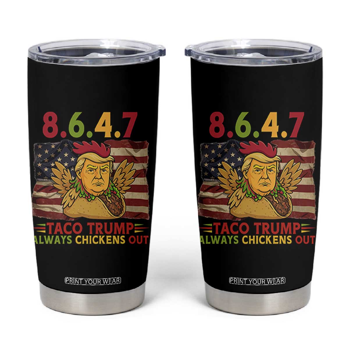 Funny 8647 Tumbler Cup Taco Trump Always Chickens Out TS14 Black Print Your Wear