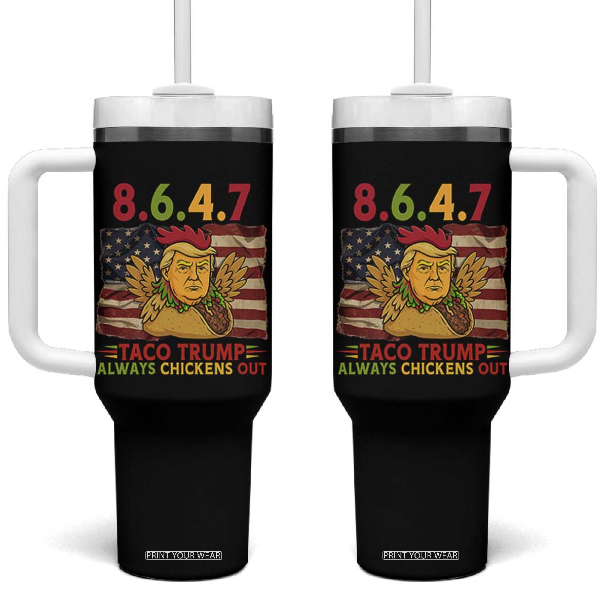 Funny 8647 Tumbler With Handle Taco Trump Always Chickens Out TS14 One Size: 40 oz Black Print Your Wear