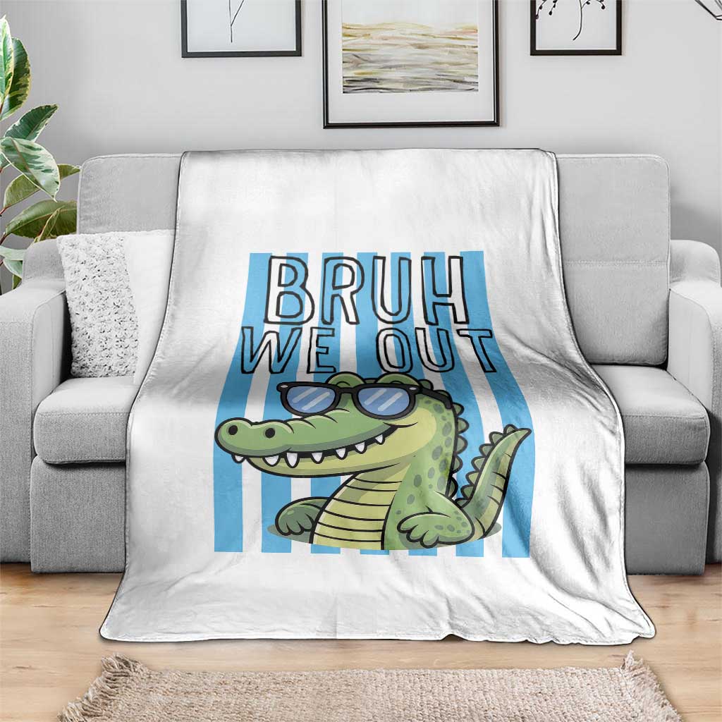 Bruh We Out Alligator Throw Blanket Last Day of School Teacher TS14 Print Your Wear