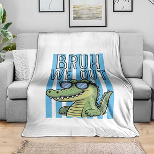 Bruh We Out Alligator Throw Blanket Last Day of School Teacher TS14 Print Your Wear