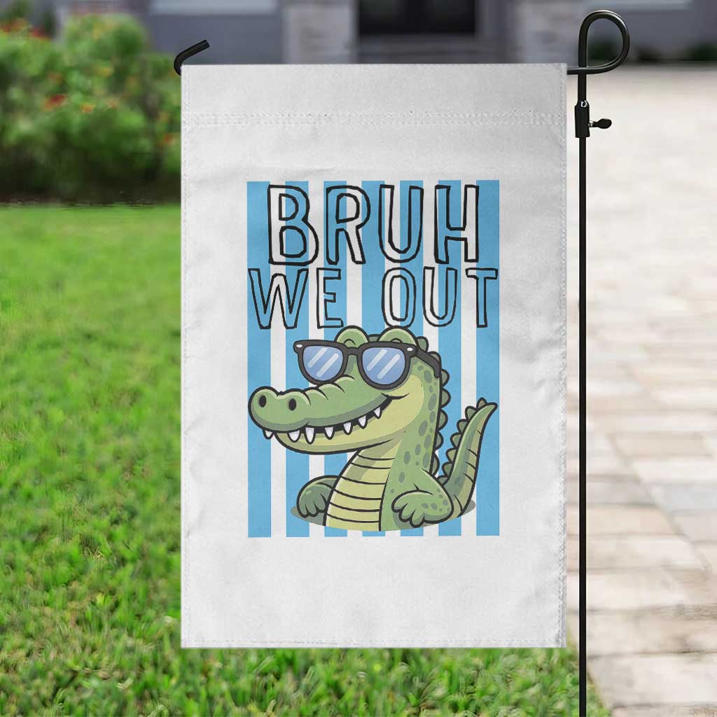 Bruh We Out Alligator Garden Flag Last Day of School Teacher TS14 Print Your Wear