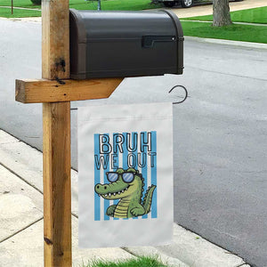Bruh We Out Alligator Garden Flag Last Day of School Teacher TS14 Print Your Wear