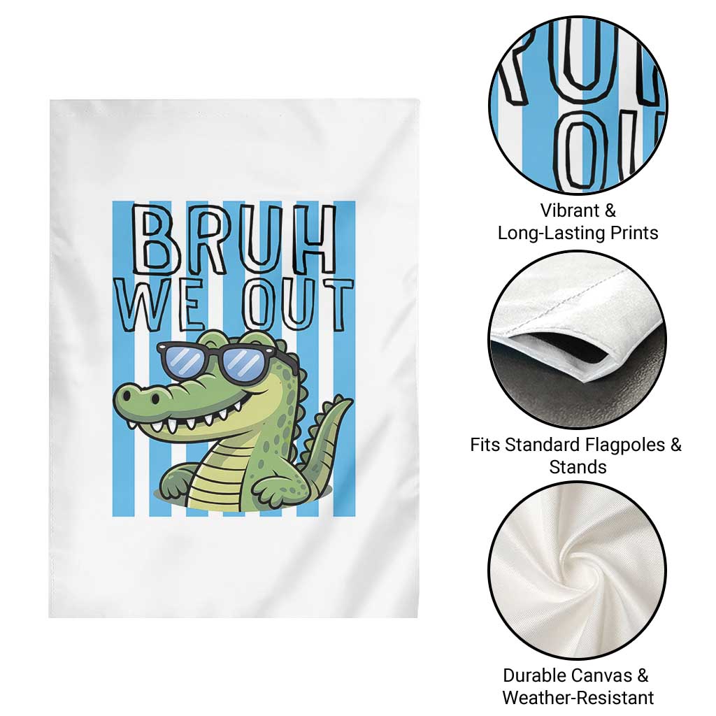 Bruh We Out Alligator Garden Flag Last Day of School Teacher TS14 Print Your Wear
