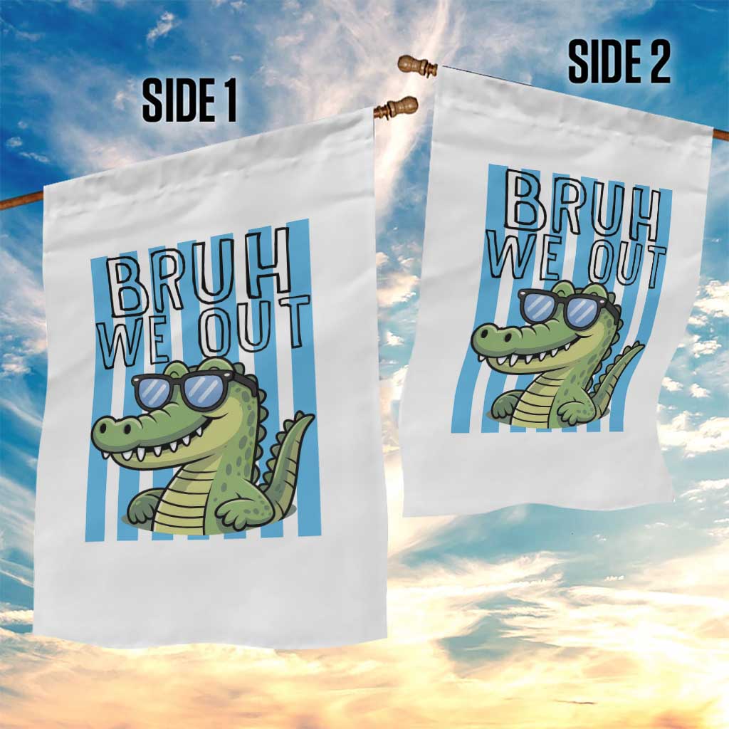Bruh We Out Alligator Garden Flag Last Day of School Teacher TS14 Print Your Wear