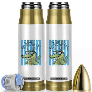 Bruh We Out Alligator Bullet Tumbler Last Day of School Teacher TS14 White Print Your Wear