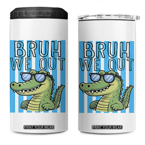 Bruh We Out Alligator 4 in 1 Can Cooler Tumbler Last Day of School Teacher TS14 One Size: 16 oz White Print Your Wear