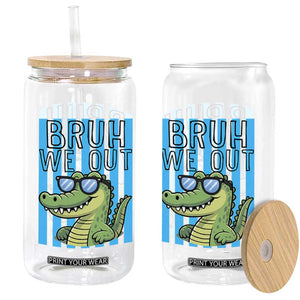 Bruh We Out Alligator Glass Can Last Day of School Teacher TS14 Print Your Wear