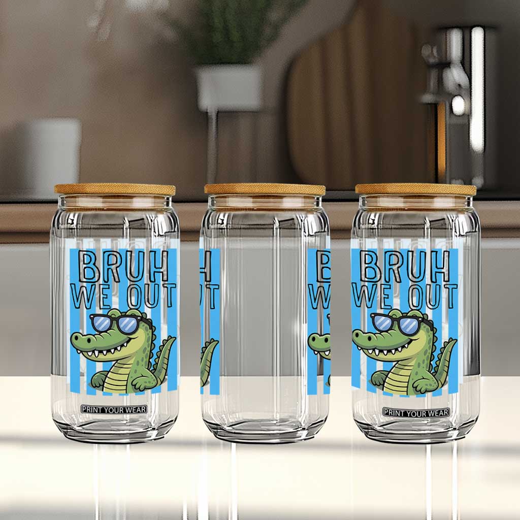 Bruh We Out Alligator Glass Can Last Day of School Teacher TS14 Print Your Wear