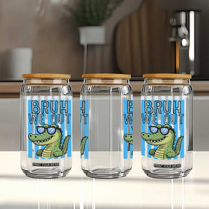 Bruh We Out Alligator Glass Can Last Day of School Teacher TS14 Print Your Wear