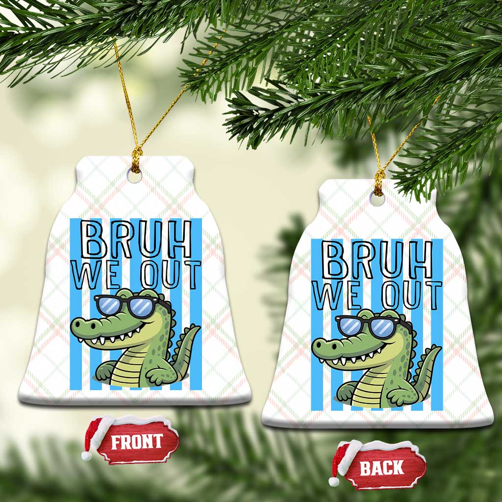 Bruh We Out Alligator Ceramic Ornament Last Day of School Teacher TS14 Print Your Wear