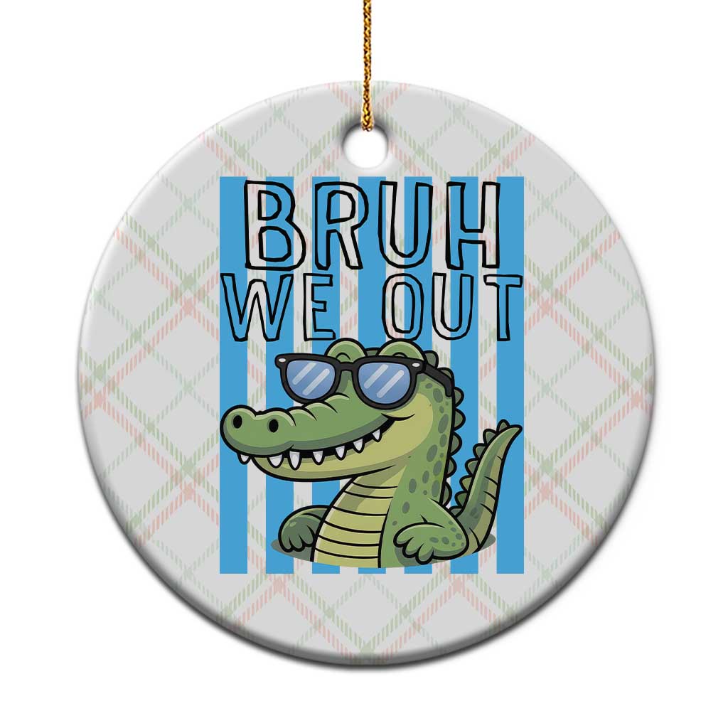 Bruh We Out Alligator Ceramic Ornament Last Day of School Teacher TS14 1pc Christmas Plaid Print Your Wear