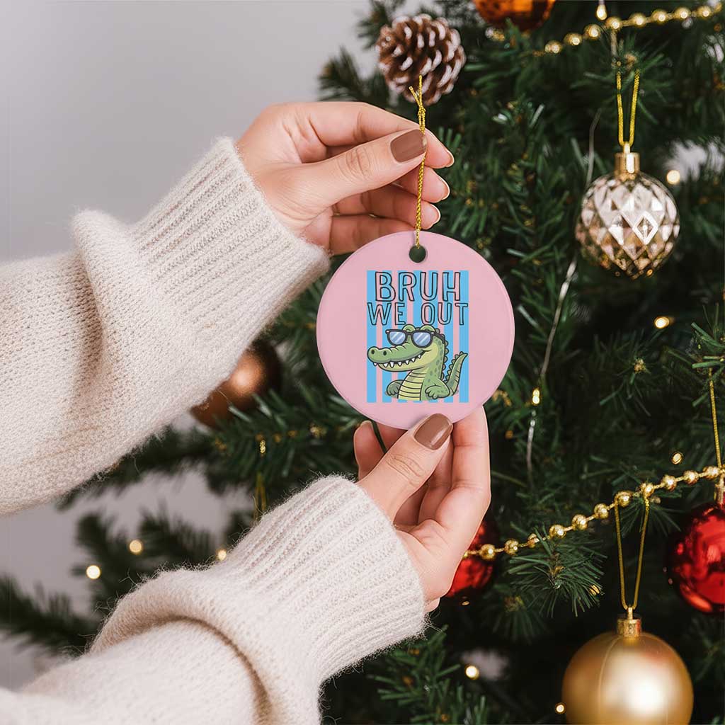 Bruh We Out Alligator Ceramic Ornament Last Day of School Teacher TS14 1pc Light Pink Print Your Wear