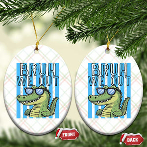 Bruh We Out Alligator Ceramic Ornament Last Day of School Teacher TS14 Print Your Wear