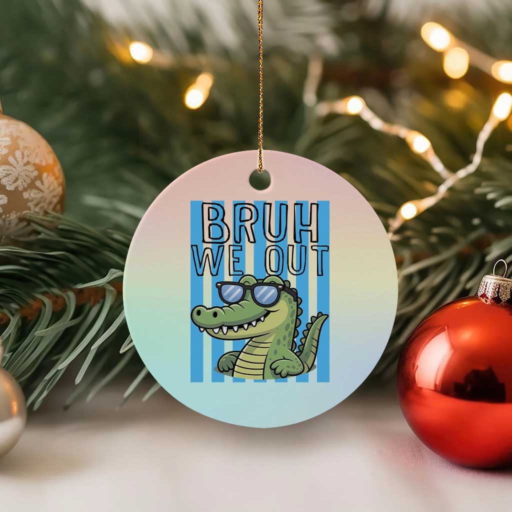 Bruh We Out Alligator Ceramic Ornament Last Day of School Teacher TS14 1pc Pastel Print Your Wear
