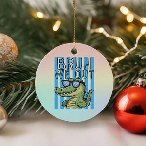 Bruh We Out Alligator Ceramic Ornament Last Day of School Teacher TS14 1pc Pastel Print Your Wear