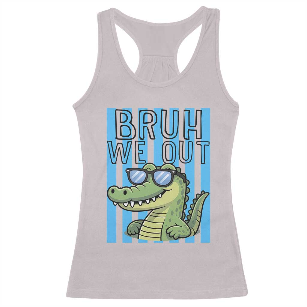 Bruh We Out Alligator Racerback Tank Top Last Day of School Teacher TS14 Ice Gray Print Your Wear