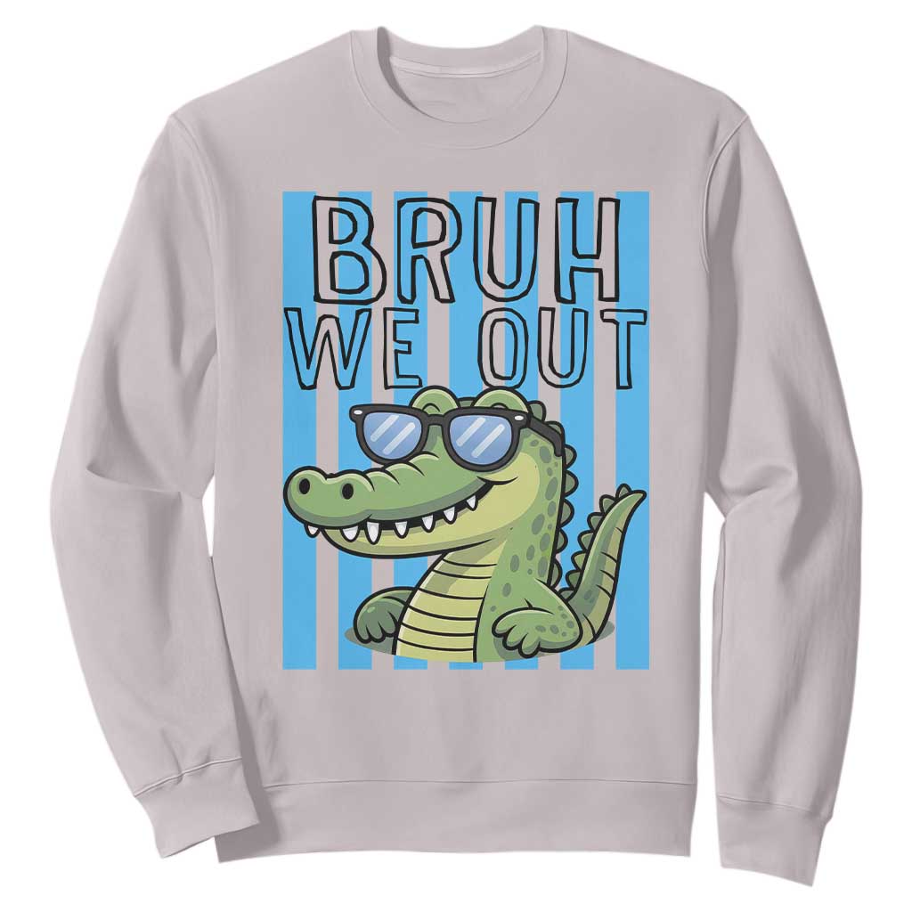 Bruh We Out Alligator Sweatshirt Last Day of School Teacher TS14 Ice Gray Print Your Wear