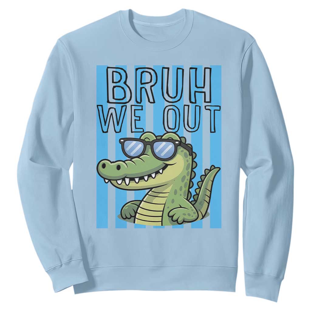 Bruh We Out Alligator Sweatshirt Last Day of School Teacher TS14 Light Blue Print Your Wear