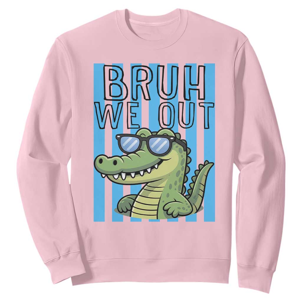 Bruh We Out Alligator Sweatshirt Last Day of School Teacher TS14 Light Pink Print Your Wear