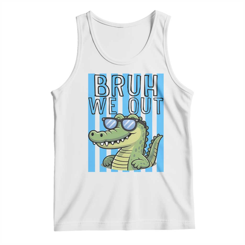 Bruh We Out Alligator Tank Top Last Day of School Teacher TS14 White Print Your Wear