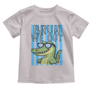 Bruh We Out Alligator Toddler T Shirt Last Day of School Teacher TS14 Ice Gray Print Your Wear