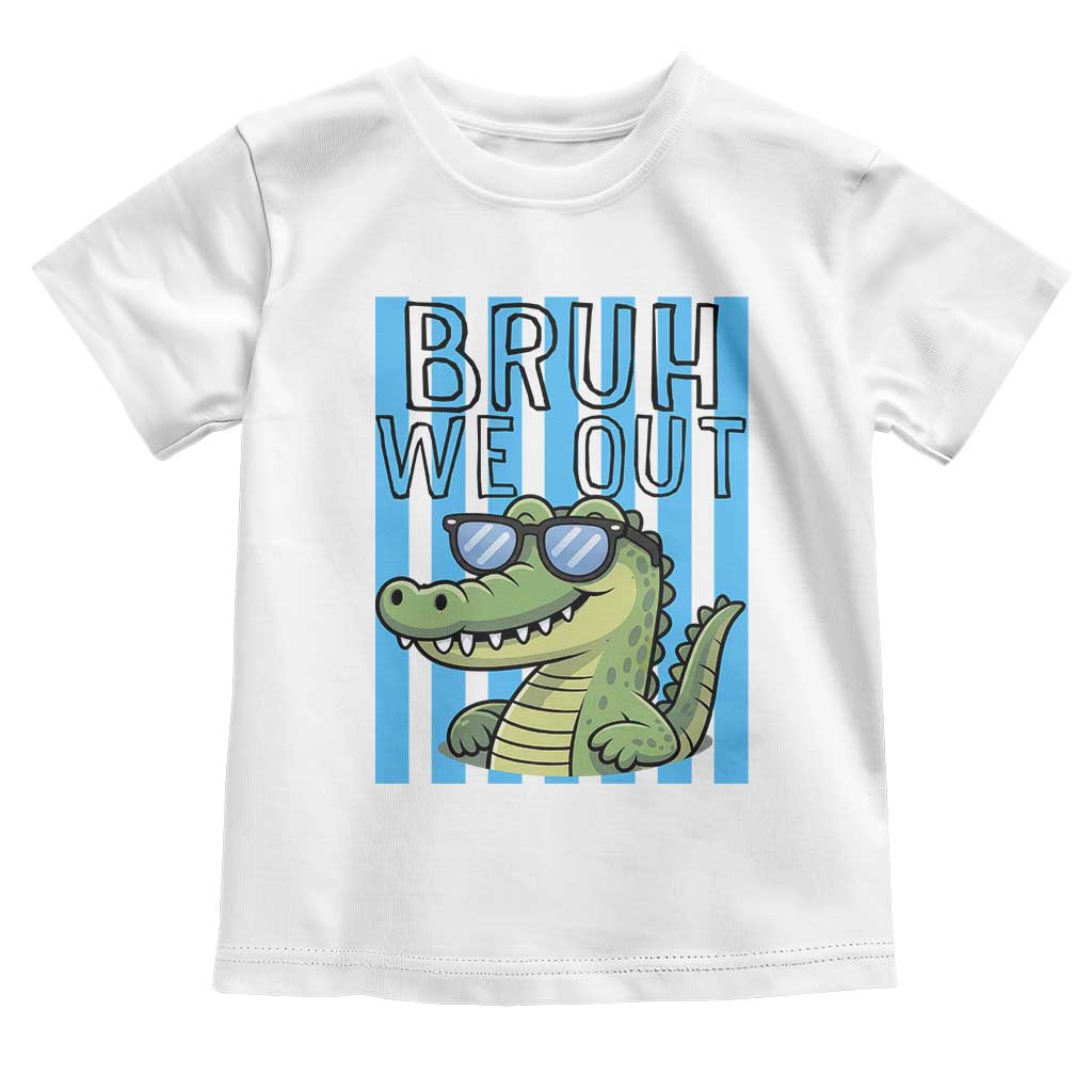 Bruh We Out Alligator Toddler T Shirt Last Day of School Teacher TS14 White Print Your Wear