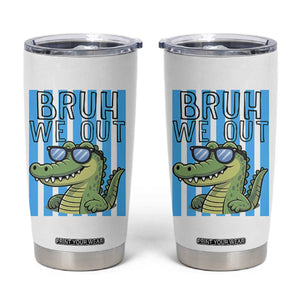 Bruh We Out Alligator Tumbler Cup Last Day of School Teacher TS14 White Print Your Wear