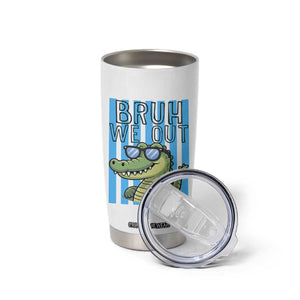 Bruh We Out Alligator Tumbler Cup Last Day of School Teacher TS14 Print Your Wear