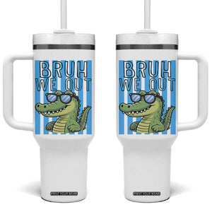 Bruh We Out Alligator Tumbler With Handle Last Day of School Teacher TS14 One Size: 40 oz White Print Your Wear