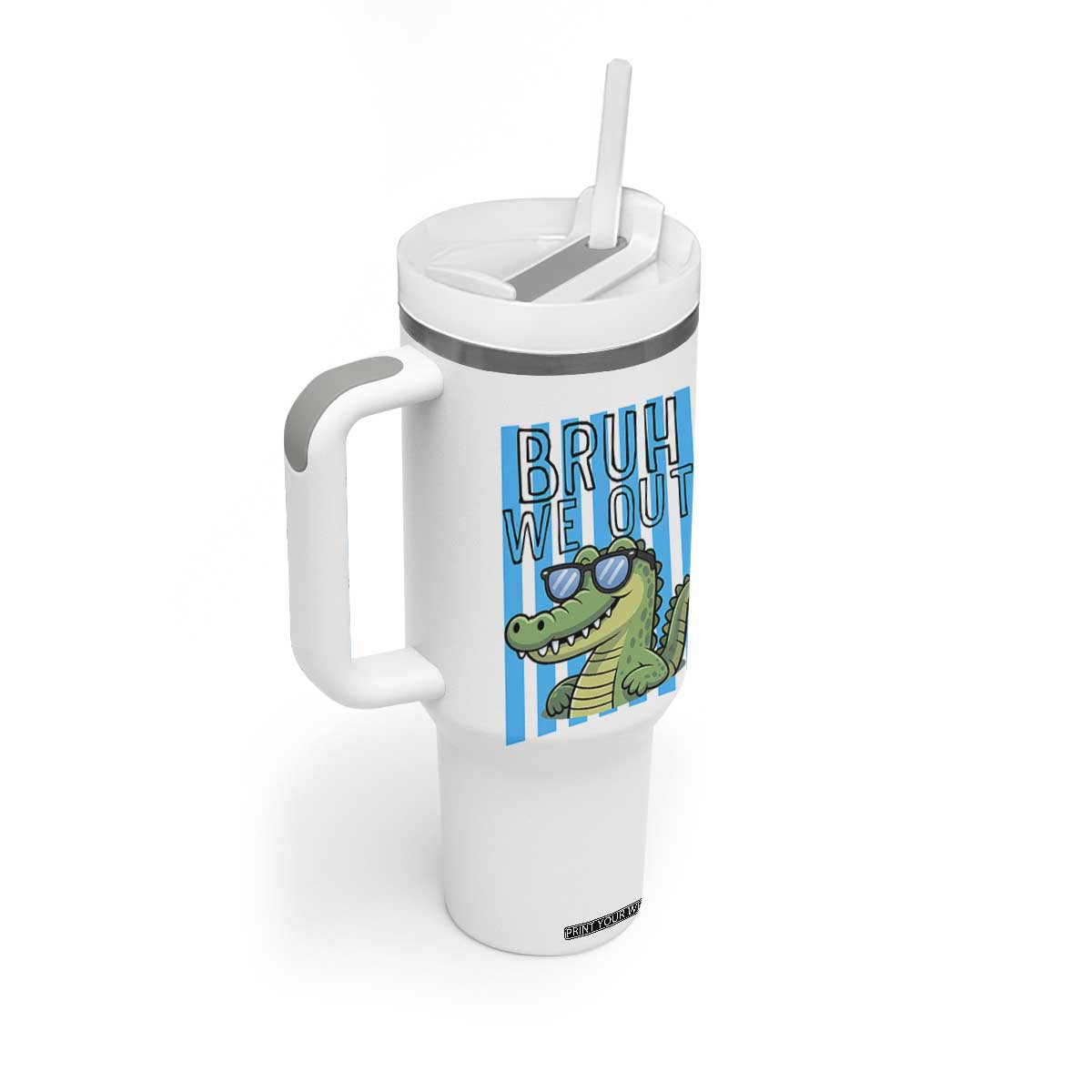 Bruh We Out Alligator Tumbler With Handle Last Day of School Teacher TS14 Print Your Wear