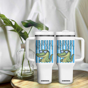 Bruh We Out Alligator Tumbler With Handle Last Day of School Teacher TS14 Print Your Wear