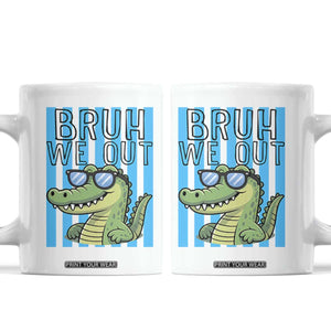 Bruh We Out Alligator Coffee Mug Last Day of School Teacher TS14 White Print Your Wear