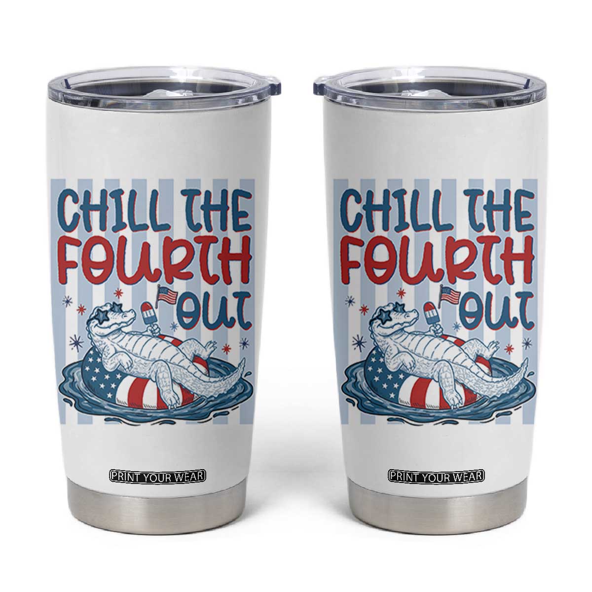 Chill The Fourth Out Tumbler Cup Funny Alligator 4th Of July TS14 White Print Your Wear
