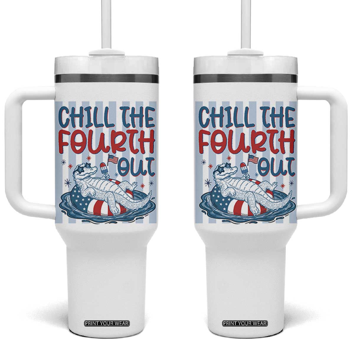Chill The Fourth Out Tumbler With Handle Funny Alligator 4th Of July TS14 One Size: 40 oz White Print Your Wear