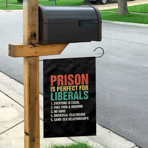 Prison Is Perfect For Liberals Garden Flag Funny Anti Liberal Quote