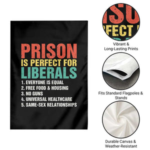 Prison Is Perfect For Liberals Garden Flag Funny Anti Liberal Quote