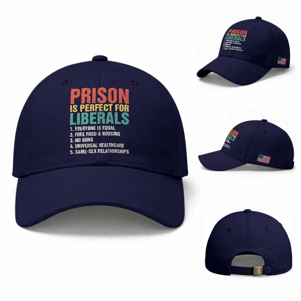 Prison Is Perfect For Liberals Baseball Cap Funny Anti Liberal Quote