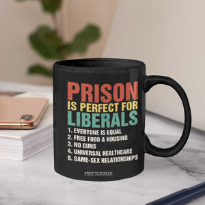 Prison Is Perfect For Liberals Coffee Mug Funny Anti Liberal Quote